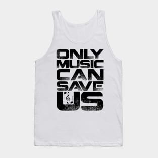 Only Music Can Save Us Tank Top